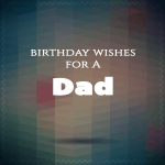 Happy birthday wishes for dad