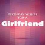 Happy birthday wishes for girlfriend