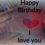 happy birthday wish, greetings ,I love you