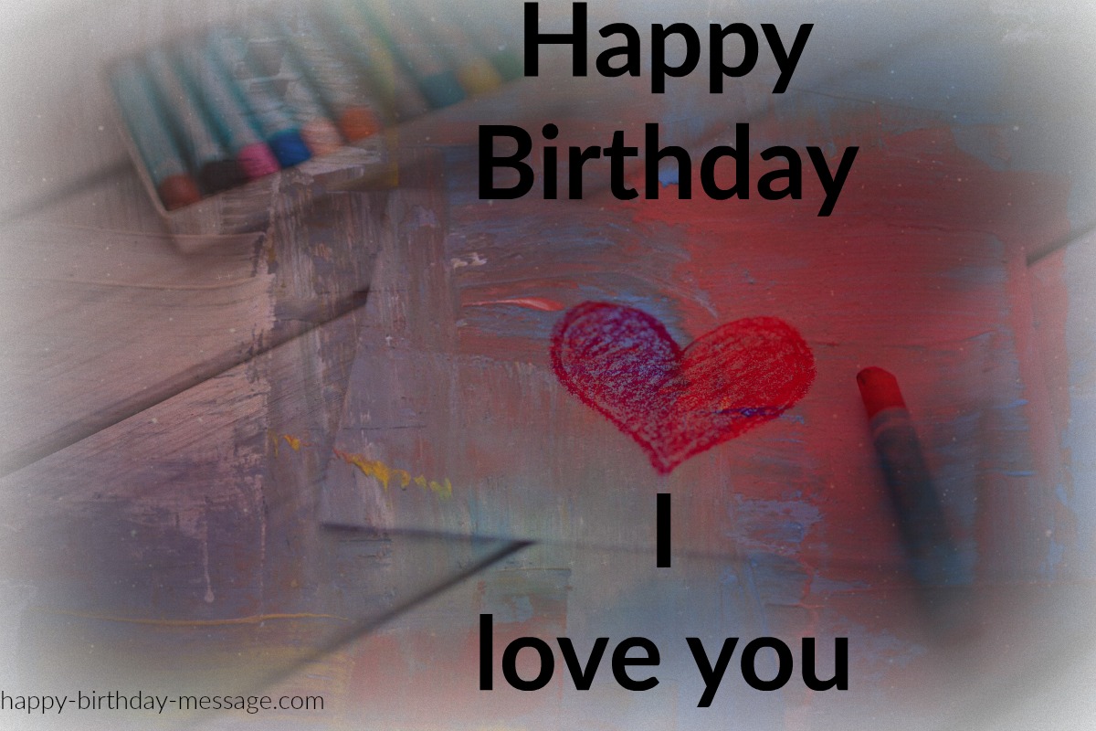 happy birthday wish, greetings ,I love you