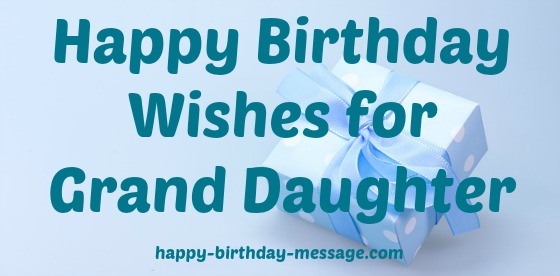 Happy birthday wishes for grand daughter